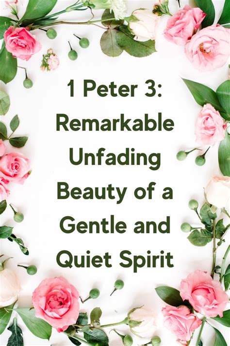 1 Peter 3 Remarkable Unfading Beauty Of A Gentle And Quiet Spirit
