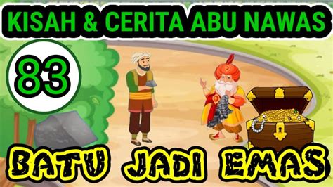 Batu Jadi Emas Kisah Dan Cerita Abu Nawas Abu Nawas Terbaru Youtube