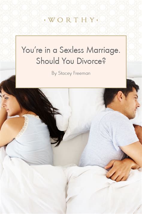 Youre In A Sexless Marriage Should You Divorce Sexless Marriage