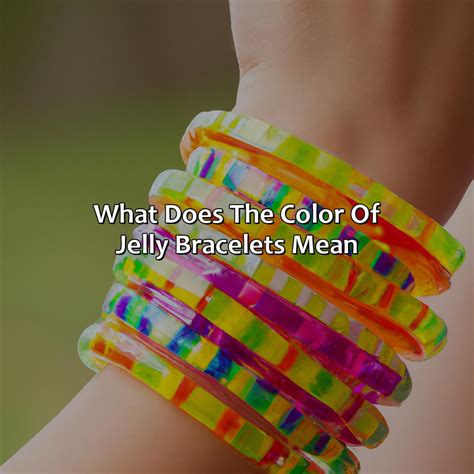 What Does The Color Of Jelly Bracelets Mean