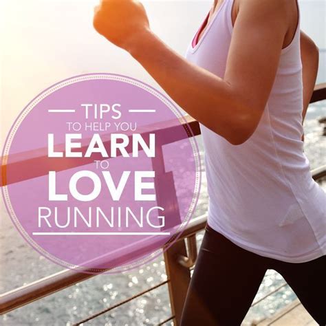 tips to help you learn to love running workout for beginners learn to love get fit