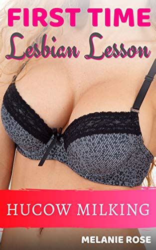 Hucow Milking First Time Lesbian Lesson By Melanie Rose Goodreads