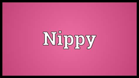 Nippy Meaning Youtube