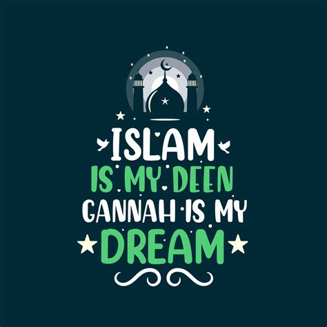 Islam Is My Deen Gannah Is My Dream Muslim Religion Quotes Lettering