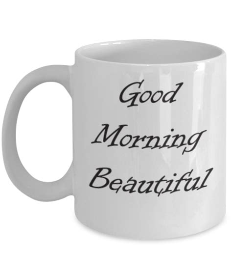 Good Morning Beautiful Coffee Mugs Funny Coffee Cup T Wishes Zapbest2