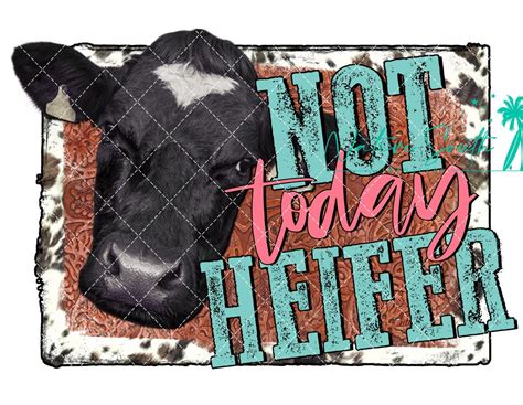 Not Today Heifer Western Print Country Print Sublimation Etsy