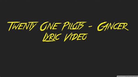 Twenty One Pilots Cancer Lyrics Youtube