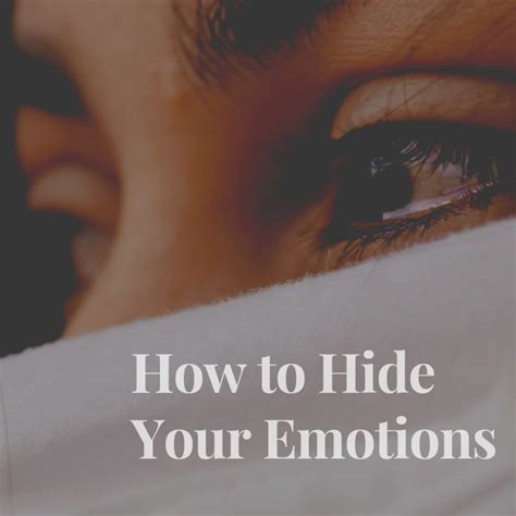 How To Hide Your Emotions And Stop Showing Your Feelings Pairedlife