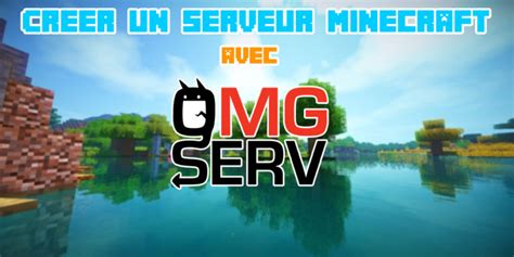 Comment Créer Un Serveur Minecraft Pour Jouer Avec Ses Amis - Comment créer un serveur Minecraft avec OMGSERV - Minecraft-France