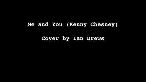 Me And You Kenny Chesney Cover By Ian Drews Youtube