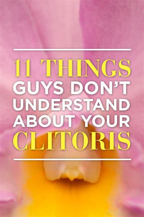 11 Things Guys Dont Understand About Your Clitoris