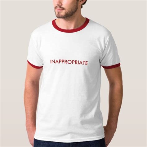 Inappropriate T Shirt Zazzleca