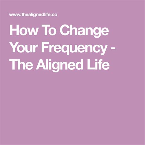 How To Change Your Frequency The Aligned Life New Directions