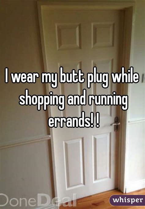 I Wear My Butt Plug While Shopping And Running Errands