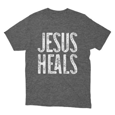 Jesus Heals Shirt Overflow Global Store