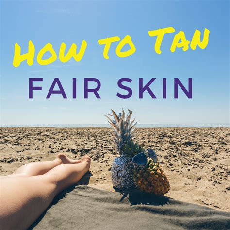 How To Get A Glowing Tan With Fair Or Pale Skin Bellatory