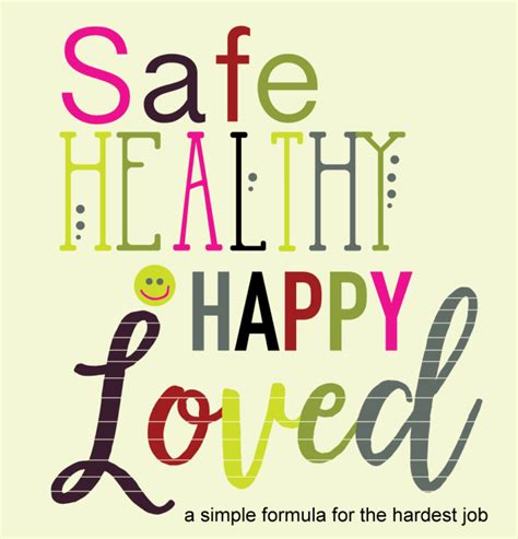 Safe Healthy Happy Loved A Simple Formula For The Hardest Job