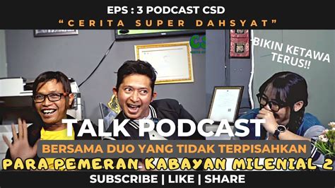 Podcast Csd Bersama Dengan Pemeran Duo Yang Tidak Terpisahkan Dalam