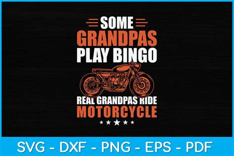 Some Grandpas Play Bingo Real Grandpas Ride Motorcycle Svg Design So