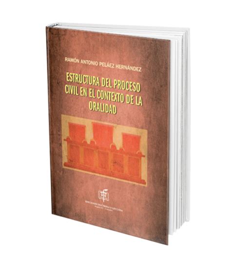 Estructura Del Proceso Civil En El Contexto De La Oralidad Ediciones