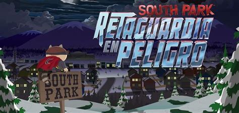 South Park Retaguardia En Peligro Ya Disponible South Park Peligro