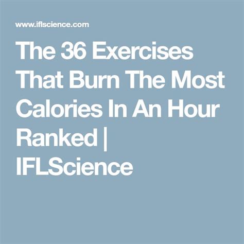 The 36 Exercises That Burn The Most Calories In An Hour Ranked Iflscience Calorie Burns