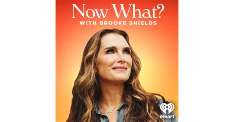 Now What With Brooke Shields Iheart