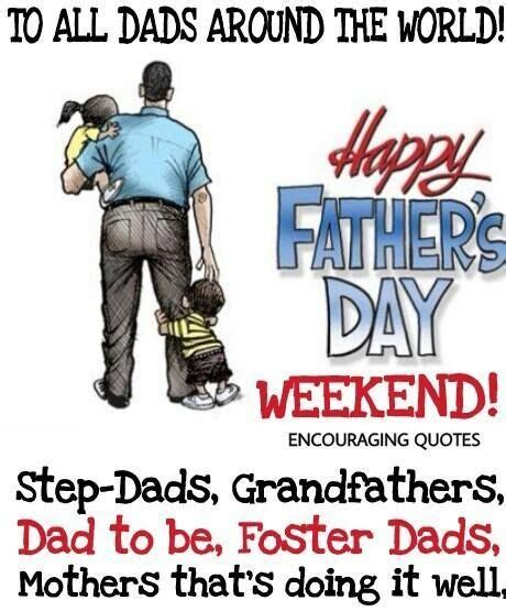 To All Dads Around The World Happy Fathers Day Weekend