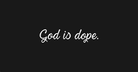 God Is Dope God Is Dope Posters And Art Prints Teepublic