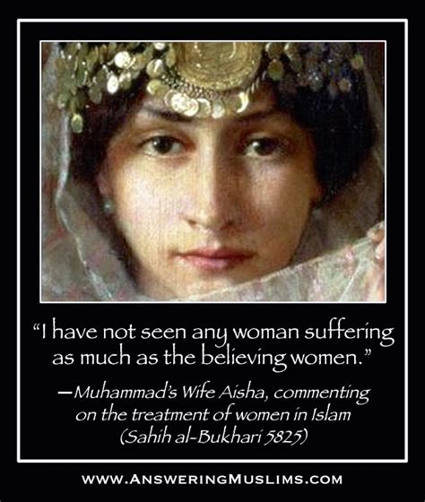 Answering Muslims Aisha Describes The Treatment Of Women In Islam