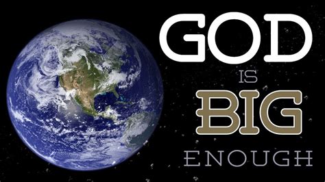 God Is Big Enough Part 1 Youtube