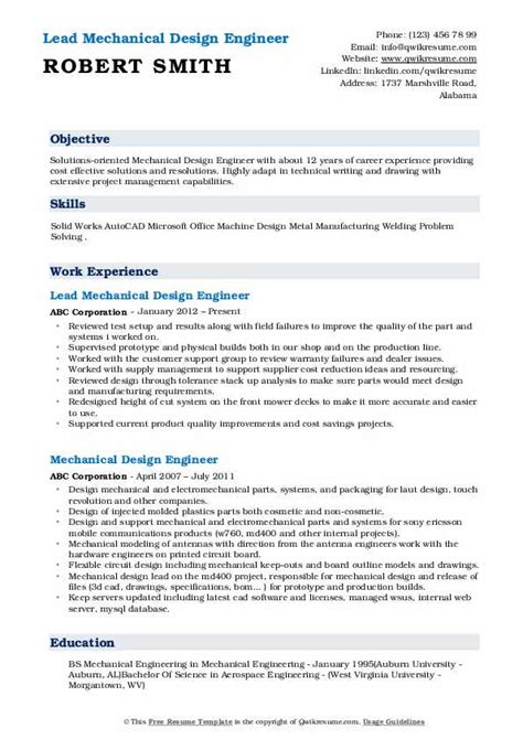 Our sample resumes for mechanical engineers are designed to emphasize abilities, a potential applicant's goals, and experience required to get hired at a business searching for individuals within this profession. Mechanical Design Engineer Resume Samples | QwikResume
