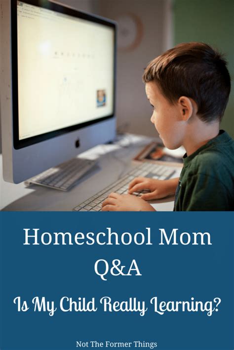 Homeschool Mom Qanda Is My Child Really Learning Not The Former Things