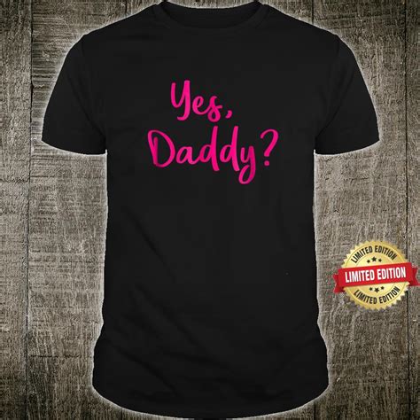 Yes Daddy Shirt Ddlg Bdsm Clothing Submissive Abdl Shirt