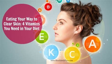 Eating Your Way To Clear Skin 4 Vitamins You Need In Your Diet