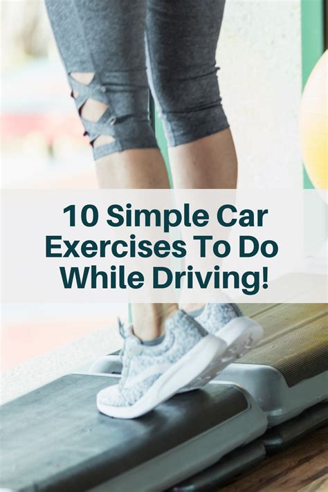10 Car Exercises You Can Do While Driving Artofit