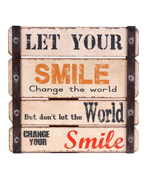 I think that it is a very wise and beautiful proverb because a person should continue be happy and smile in spite of all the evil and troubles which he faces in his life. 'Let Your Smile Change the World' Wall Art | quotes | Pinterest | Don't let, Remember this and Shy'm