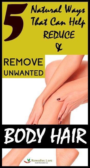 5 natural ways that can help reduce and remove unwanted body hair bodyhair unwanted