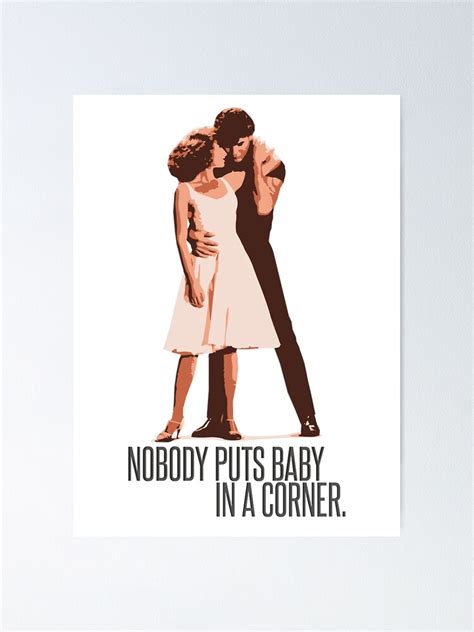 Nobody Puts Baby In A Corner Dirty Dancing Poster By Bessiedavis