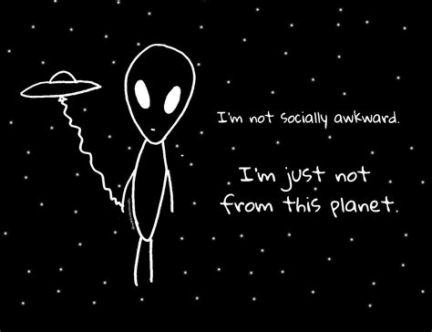 Awkward Alien Meme Alien Quotes Quote Aesthetic Alien Aesthetic