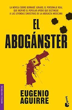 Libro El Aboganster La Historia De Bernabe Jurado De Eugenio Aguirre