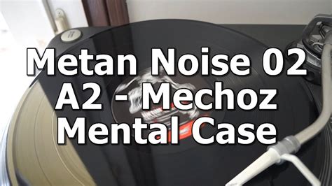 Metan Noise 02 A2 Mechoz Mental Case Youtube