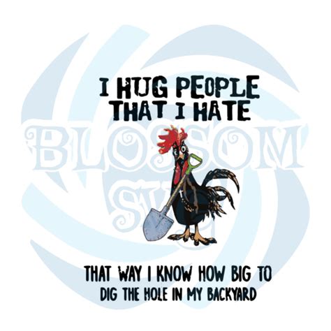 I Hug People I Hate That Way I Know How Big To Dig The Hole Svg