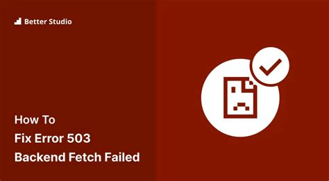 How To Fix Error 503 Backend Fetch Failed 8 Methods