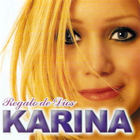 Regalo De Dios Discografia De Karina La Princesita Letras Mus Br