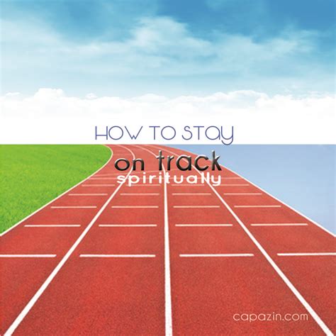 How To Stay On Track Spiritually Capazin