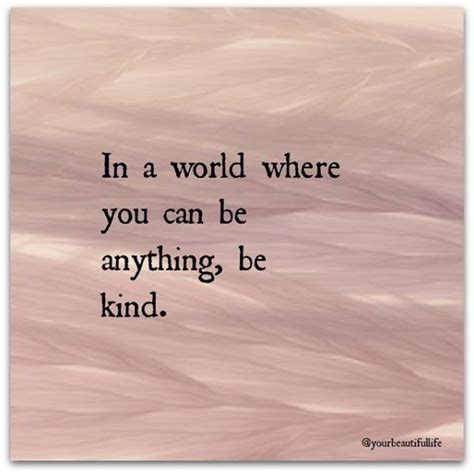 Check spelling or type a new query. *In a world where you can be anything, be kind... Yes, yes ...