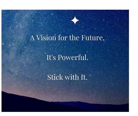 A Vision For The Future Is Powerful Visions Motivation Future