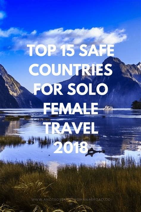 Top 15 Safest Countries For Solo Female Travel 2018 Safest Places To