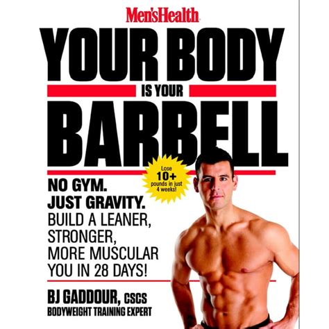 Mens Health Your Body Is Your Barbell No Gym Just Gravity Build A Leaner Stronger More